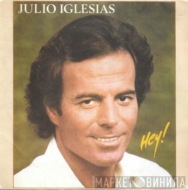 Julio Iglesias  - Hey!