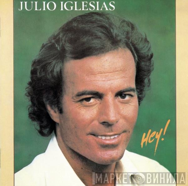Julio Iglesias  - Hey!
