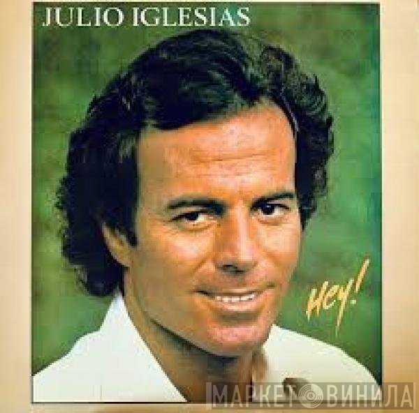 Julio Iglesias  - Hey!