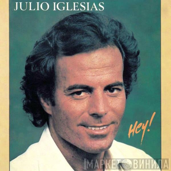 Julio Iglesias  - Hey!
