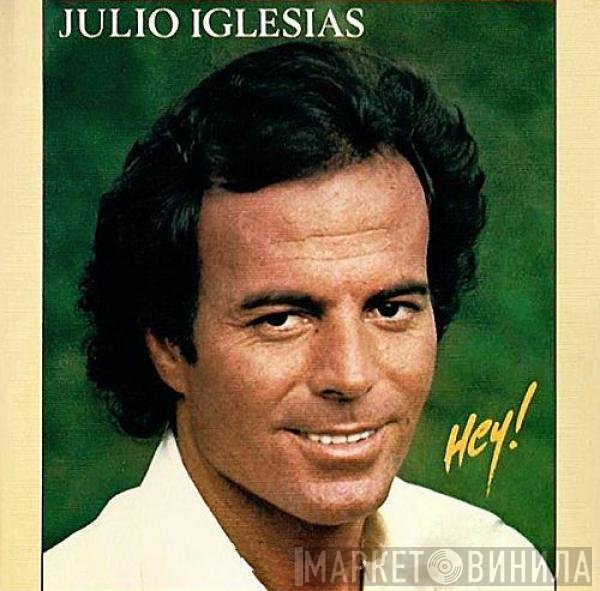 Julio Iglesias  - Hey!