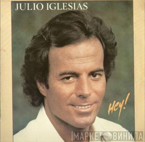 Julio Iglesias  - Hey!