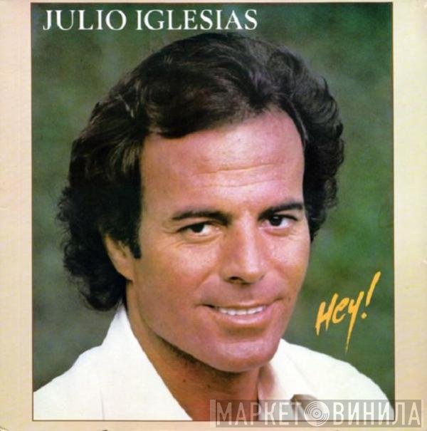 Julio Iglesias  - Hey!