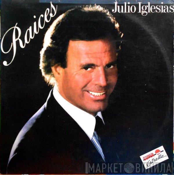 Julio Iglesias  - Raices