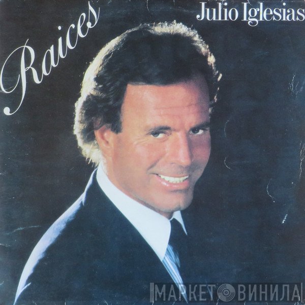Julio Iglesias  - Raices