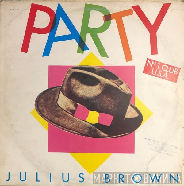 Julius Brown  - Party