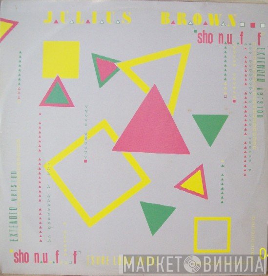 Julius Brown - Sho Nuff (Sure Look Good)