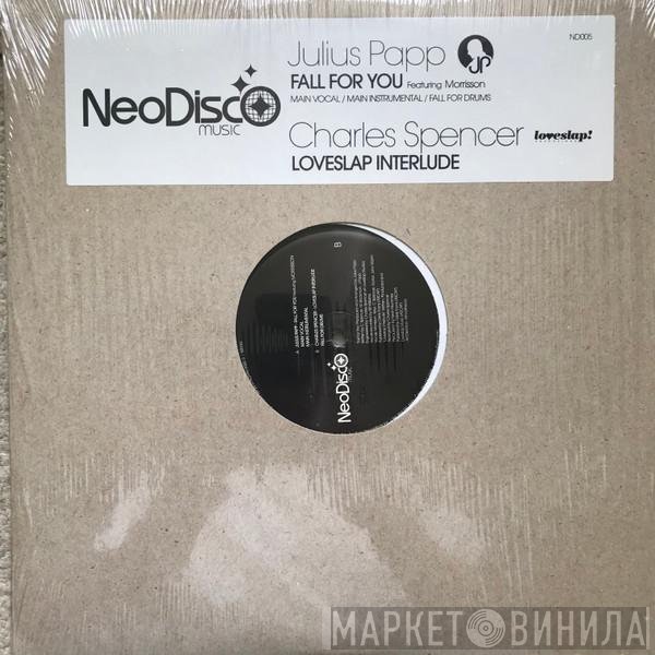 Julius Papp / Charles Spencer  - Fall For You / Loveslap Interlude