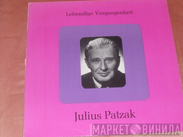 Julius Patzak - Lebendige Vergangenheit - Julius Patzak