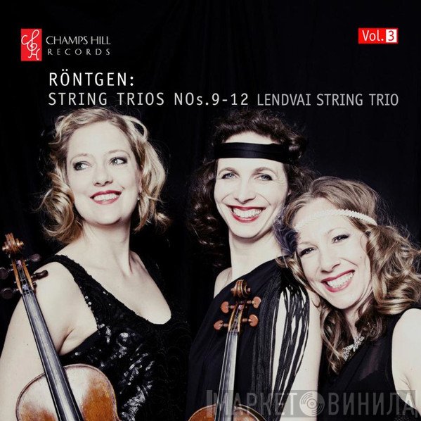 Julius Röntgen, Lendvai String Trio  - Röntgen: String Trios, Nos. 9-12 [Vol.3]