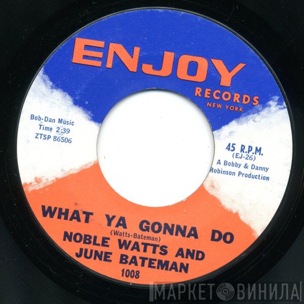 June Bateman, Noble Watts - What Ya Gonna Do / Jookin