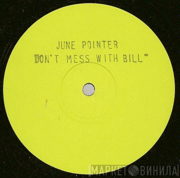 June Pointer - Don't Mess With Bill