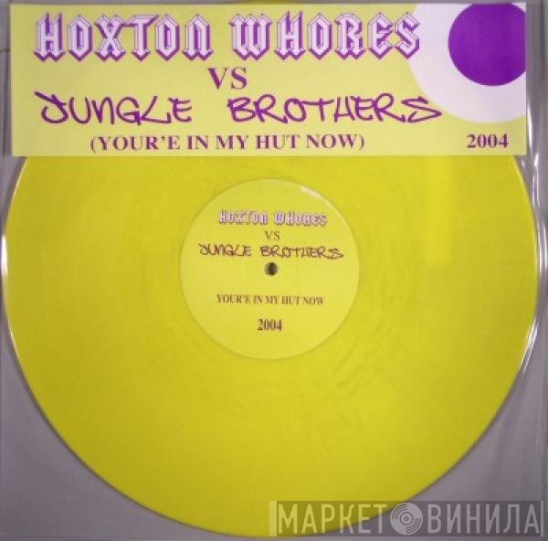 Jungle Brothers, Hoxton Whores - You’re In My Hut Now
