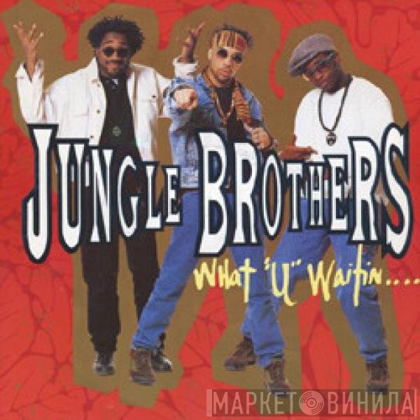 Jungle Brothers - What "U" Waitin' "4"?