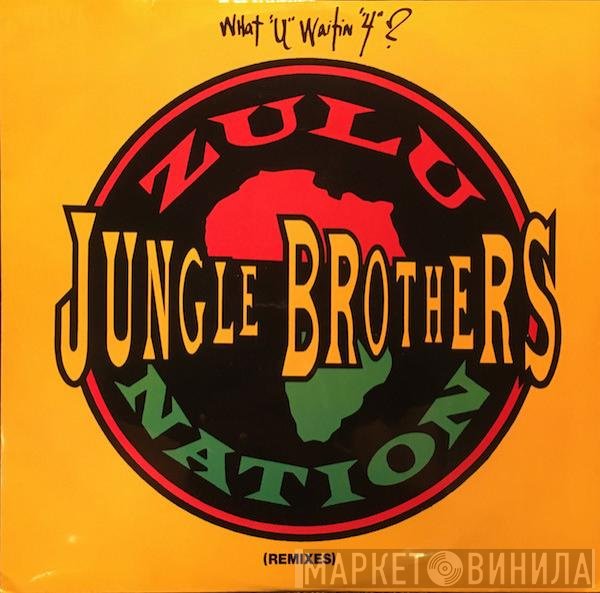 Jungle Brothers  - What "U" Waitin "4"? (Remixes)