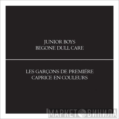 Junior Boys  - Begone Dull Care