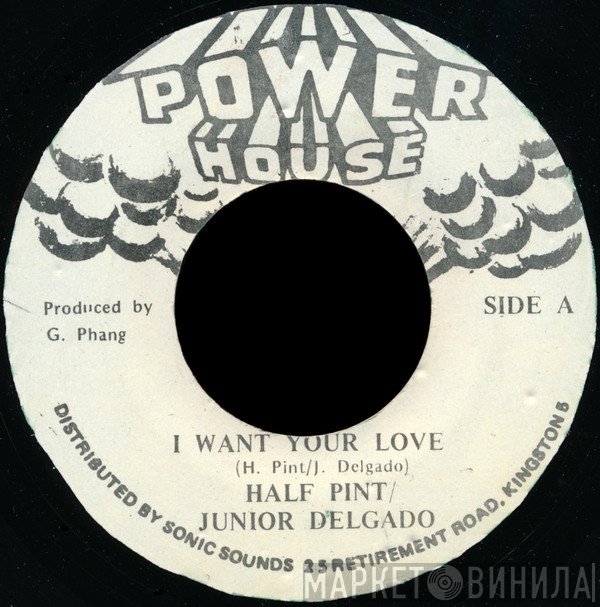 Junior Delgado, Half Pint  - I Want Your Love
