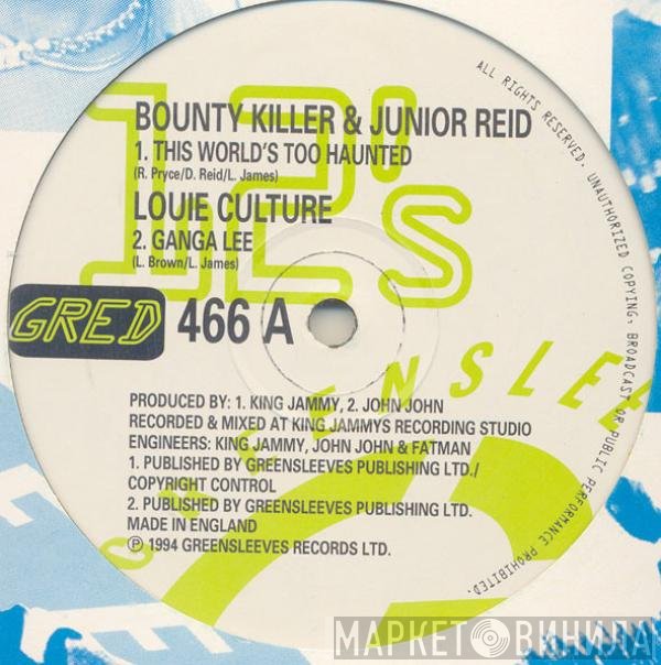 Junior Reid, Bounty Killer, Louie Culture - This World Is Too Haunted / Ganga Lee