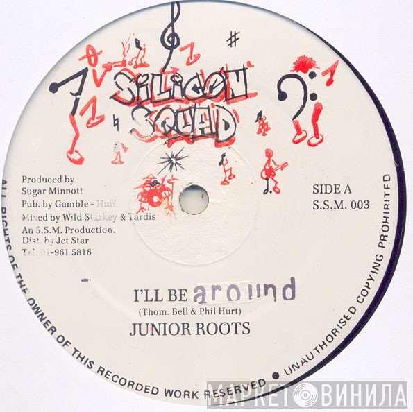 Junior Roots - I'll Be Around