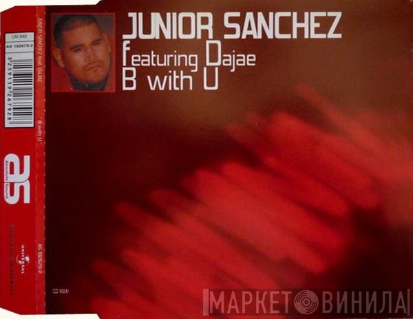 Junior Sanchez Feat. Dajaé  - B With U