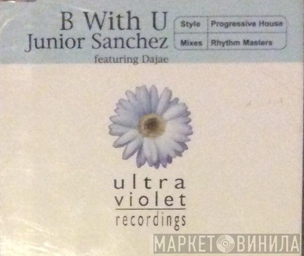 Junior Sanchez Featuring Dajaé  - B With U