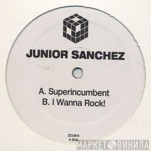 Junior Sanchez - Superincumbent / I Wanna Rock!