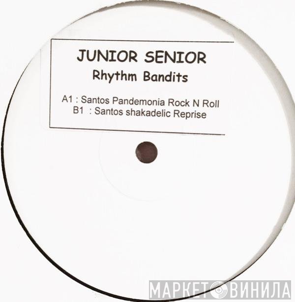 Junior Senior - Rhythm Bandits (Santos Remixes)