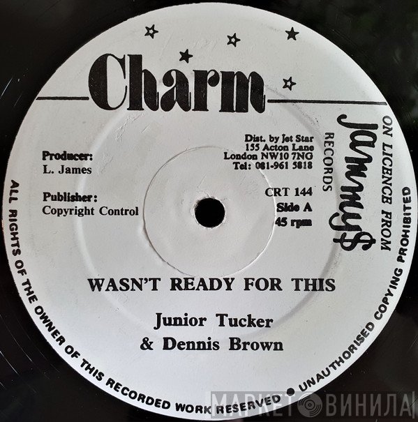 Junior Tucker, Dennis Brown - Wasn't Ready For This