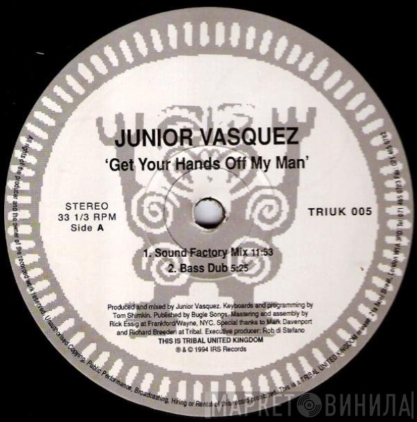 Junior Vasquez - Get Your Hands Off My Man