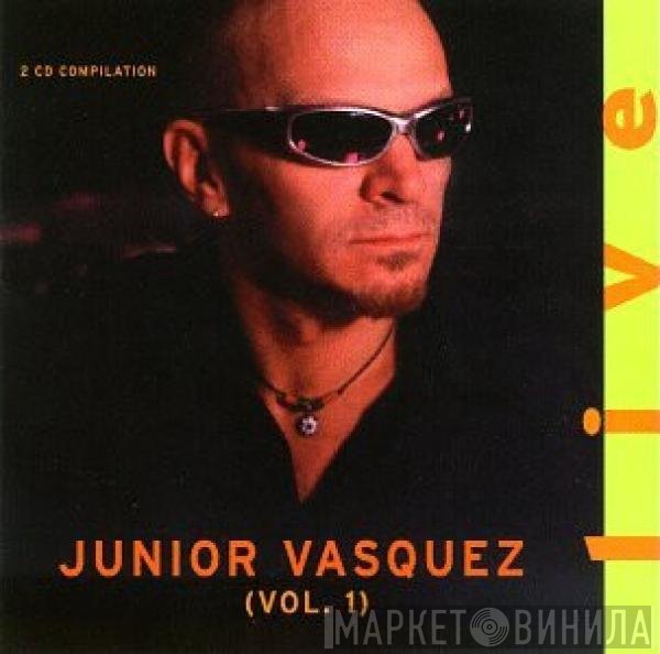 Junior Vasquez - Live (Vol. 1)