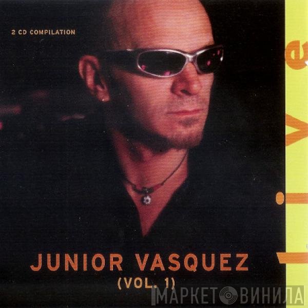 Junior Vasquez  - Live (Vol. 1)
