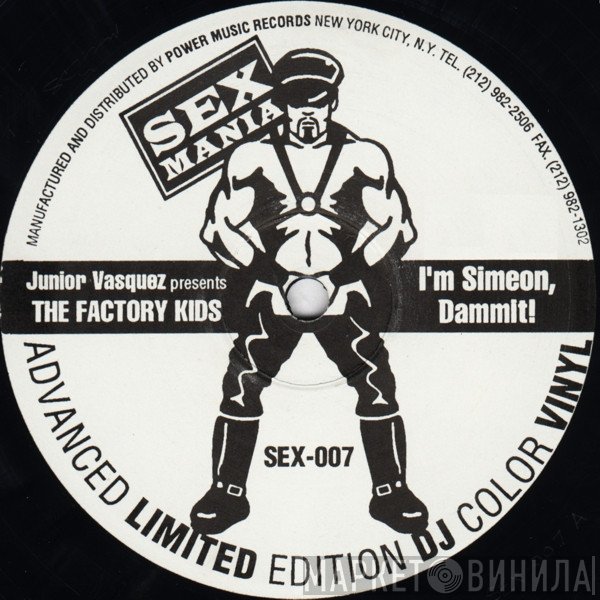 Junior Vasquez, The Factory Kids - I'm Simeon, Dammit!