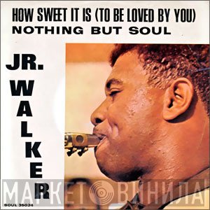 Junior Walker & The All Stars - How Sweet It Is (To Be Loved By You)