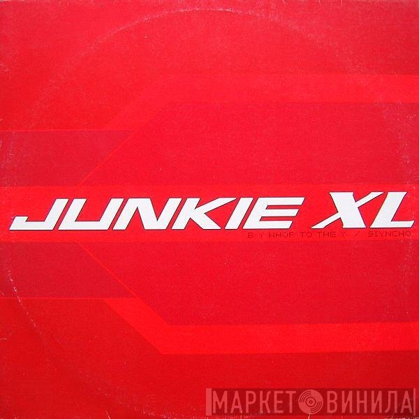 Junkie XL - B Y Whop To The Y / Siyncho