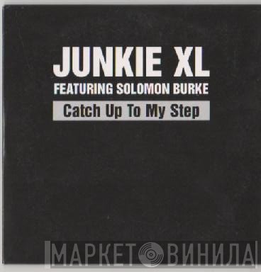 Junkie XL, Solomon Burke - Catch Up To My Step