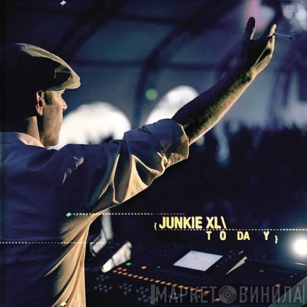 Junkie XL  - Today