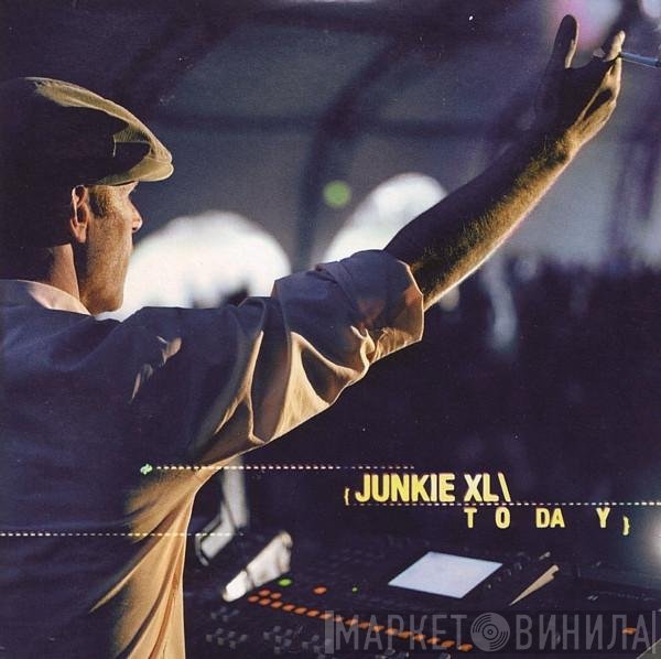 Junkie XL  - Today