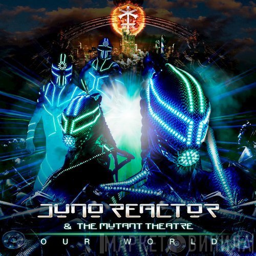 Juno Reactor  - Our World