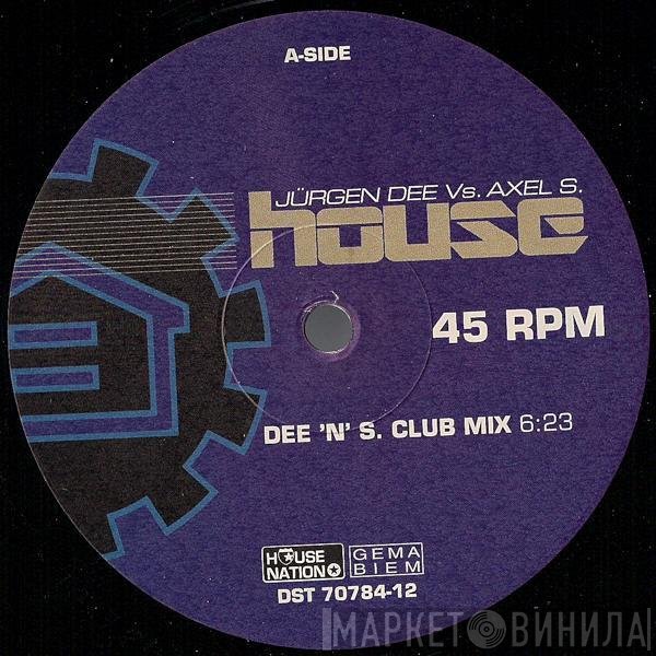 Jurgen Dee vs. Axel S. - House