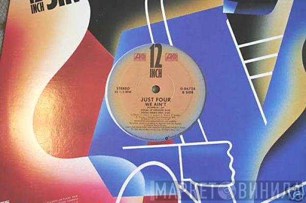 Just Four - We Ain't
