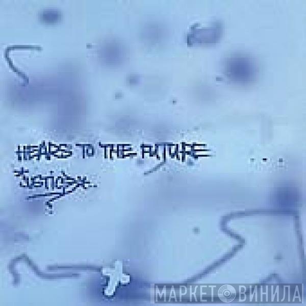 Justice - Hears To The Future