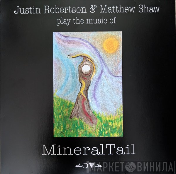 Justin Robertson, Matthew Shaw - Play The Music Of MineralTail