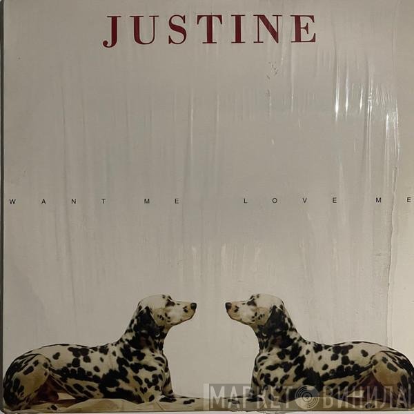 Justine - Want Me, Love Me