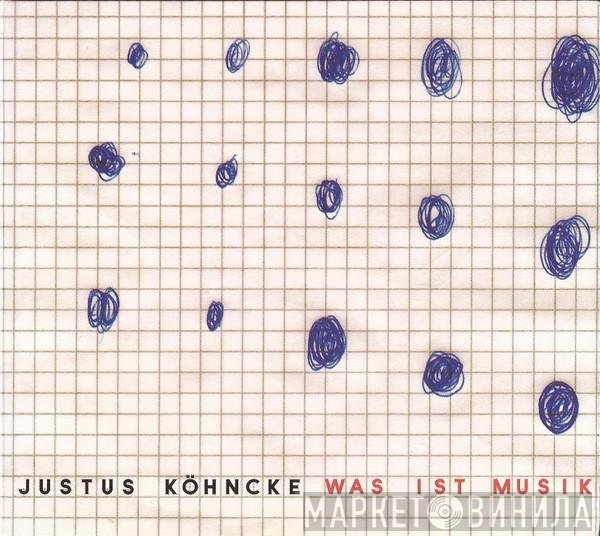 Justus Köhncke  - Was Ist Musik