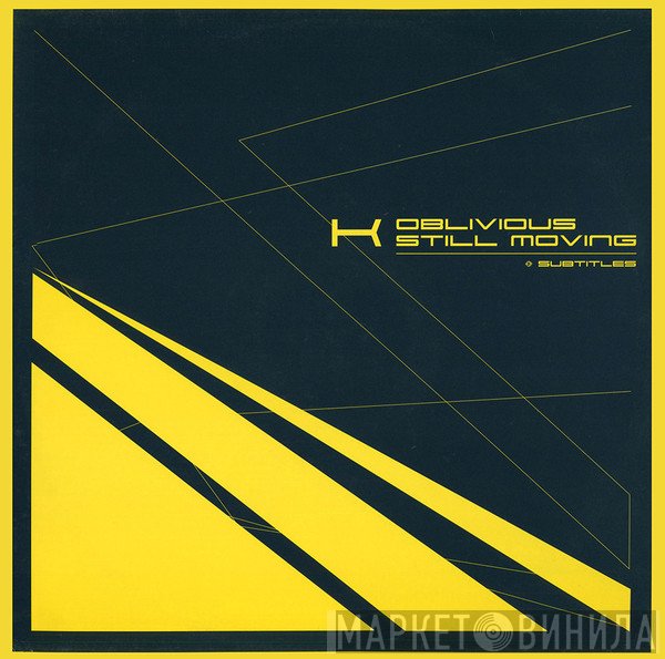 K  - Oblivious / Still Moving