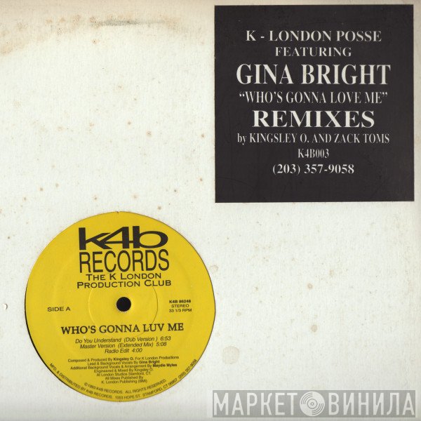 K London Posse, Gina Bright - Who's Gonna Love Me (Remixes)