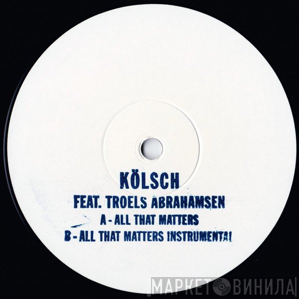 Kölsch Feat. Troels Abrahamsen  - All That Matters