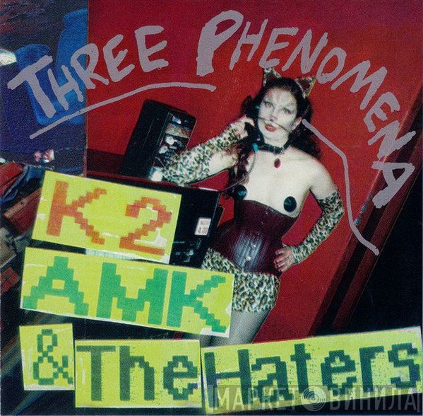 K2, AMK & The Haters  - Three Phenomena