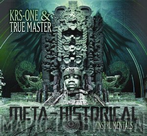 KRS-One & True Master  - Meta-Historical Instrumentals