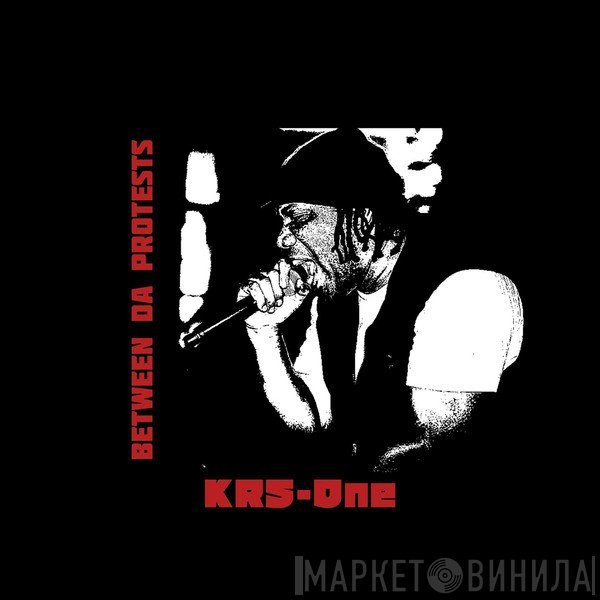KRS-One  - Between Da Protests